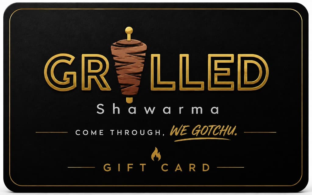 Grilled Shawarma gift card — black and gold design with Come Through, We Gotchu.